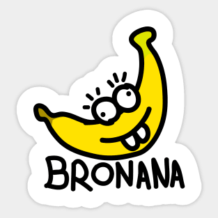 Bronana - Your Happy Banana Brother Sticker